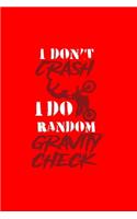 I Don't Crash I Do Random Gravity Check: Dot Grid Journal - I Don't Crash I Do Random Gravity Check Dirt Bike Biker Gift - Red Dotted Diary, Planner, Gratitude, Writing, Travel, Goal, Bulle