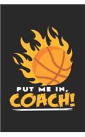 Put me in coach Basketball: 6x9 Basketball - lined - ruled paper - notebook - notes