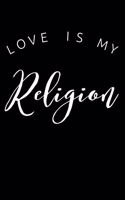 Love Is My Religion: Christian Gratitude Journal: Portable 6x9 Journal Notebook with Christian Quote: Inspirational Gifts for Religious Men & Women (Gratitude Journal)