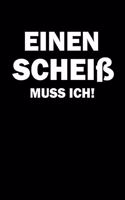 Einen Scheiß Muss Ich !