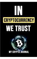 In CryptoCurrency We Trust: Bitcoin Notebook / Journal For Crypto Lovers (Lined, 6 x 9)