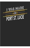 I Was Made In Port St.Lucie: Port St.Lucie Notebook Port St.Lucie Vacation Journal Handlettering Diary I Logbook 110 Journal Paper Pages 6 x 9
