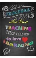 Teachers Who Love Teaching, Teach Children To Love Learning