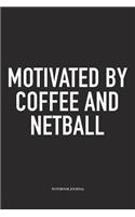 Motivated By Coffee And Netball