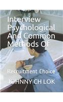 Interview Psychological And Common Methods Of: Recruitment Choice(3 Recruitment)