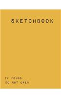 Sketchbook: If Found Do Not Open: A Large Journal With Blank Paper For Drawing And Sketching: Artist Edition