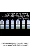 The Union Pacific Railway, (Eastern Division) or (Kansas Pacific Railway)