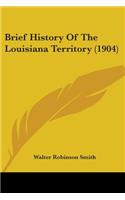 Brief History Of The Louisiana Territory (1904)