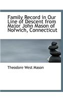 Family Record in Our Line of Descent from Major John Mason of Norwich, Connecticut