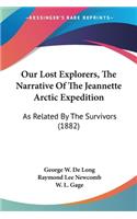 Our Lost Explorers, The Narrative Of The Jeannette Arctic Expedition