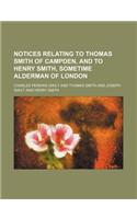 Notices Relating to Thomas Smith of Campden, and to Henry Smith, Sometime Alderman of London
