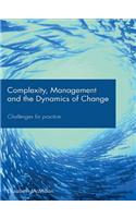 Complexity, Management and the Dynamics of Change: Challenges for Practice