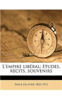 L'empire libéral; études, récits, souvenirs Volume 2