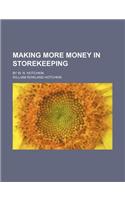 Making More Money in Storekeeping; By W. R. Hotchkin