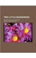 Two Little Wanderers; Or, Lead Us Not Into Tempation