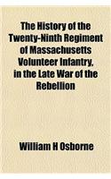 The History of the Twenty-Ninth Regiment of Massachusetts Volunteer Infantry, in the Late War of the Rebellion