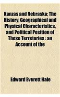 Kanzas and Nebraska; The History, Geographical and Physical Characteristics, and Political Position of These Terretories