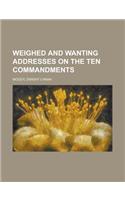 Weighed and Wanting Addresses on the Ten Commandments