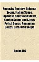 Soups by Country: Chinese Soups, Italian Soups, Japanese Soups and Stews, Korean Soups and Stews, Polish Soups, Romanian Soups, Ukrainia