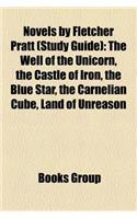 Novels by Fletcher Pratt (Study Guide): The Well of the Unicorn, the Castle of Iron, the Blue Star, the Carnelian Cube, Land of Unreason(English)