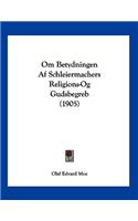 Om Betydningen Af Schleiermachers Religions-Og Gudsbegreb (1905): (Chinese)