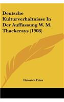 Deutsche Kulturverhaltnisse In Der Auffassung W. M. Thackerays (1908)
