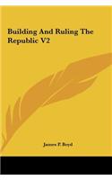 Building and Ruling the Republic V2
