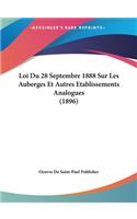 Loi Du 28 Septembre 1888 Sur Les Auberges Et Autres Etablissements Analogues (1896)