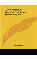 Cantii, Schellingii, Fichtii de Filio Divino Sententiam (1870)