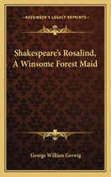 Shakespeare's Rosalind, A Winsome Forest Maid