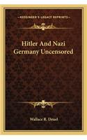 Hitler and Nazi Germany Uncensored