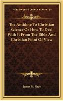 The Antidote to Christian Science or How to Deal with It from the Bible and Christian Point of View