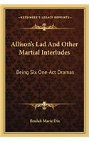 Allison's Lad and Other Martial Interludes