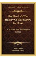 Handbook Of The History Of Philosophy, Part One