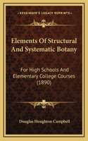 Elements Of Structural And Systematic Botany: For High Schools And Elementary College Courses (1890)