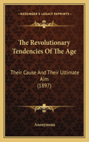 Revolutionary Tendencies of the Age: Their Cause and Their Ultimate Aim (1897)