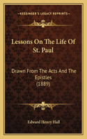 Lessons On The Life Of St. Paul: Drawn From The Acts And The Epistles (1889)(English)