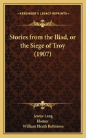 Stories from the Iliad, or the Siege of Troy (1907)
