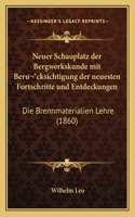 Neuer Schauplatz der Bergwerkskunde mit Beru]cksichtigung der neuesten Fortschritte und Entdeckungen: Die Brennmaterialien Lehre (1860)