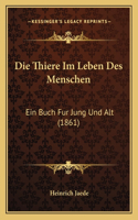 Thiere Im Leben Des Menschen: Ein Buch Fur Jung Und Alt (1861)