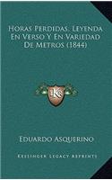 Horas Perdidas, Leyenda En Verso Y En Variedad De Metros (1844)