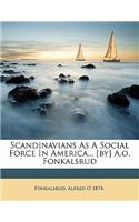 Scandinavians as a Social Force in America... [By] A.O. Fonkalsrud