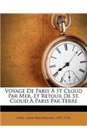 Voyage de Paris ? St Cloud Par Mer, Et Retour de St. Cloud ? Paris Par Terre