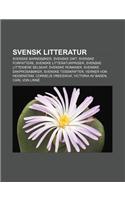 Svensk Litteratur: Svenske Barneboker, Svenske Dikt, Svenske Forfattere, Svenske Litteraturpriser, Svenske Litteraere Selskap, Svenske Ro