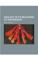 Geology in Its Relations to Topography
