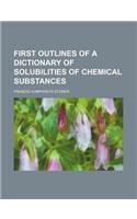 First Outlines of a Dictionary of Solubilities of Chemical Substances