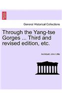 Through the Yang-Tse Gorges ... Third and Revised Edition, Etc.