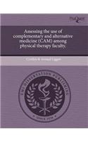 Assessing the Use of Complementary and Alternative Medicine (CAM) Among Physical Therapy Faculty