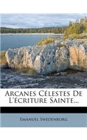 Arcanes Celestes de L'Ecriture Sainte...