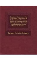Esquisses Historiques Des Principaux Événemens De La Révolution Francaise, Depuis La Convocation Des États-généraux Jusqu'au Rétablissement De La Maison De Bourbon...: (French)